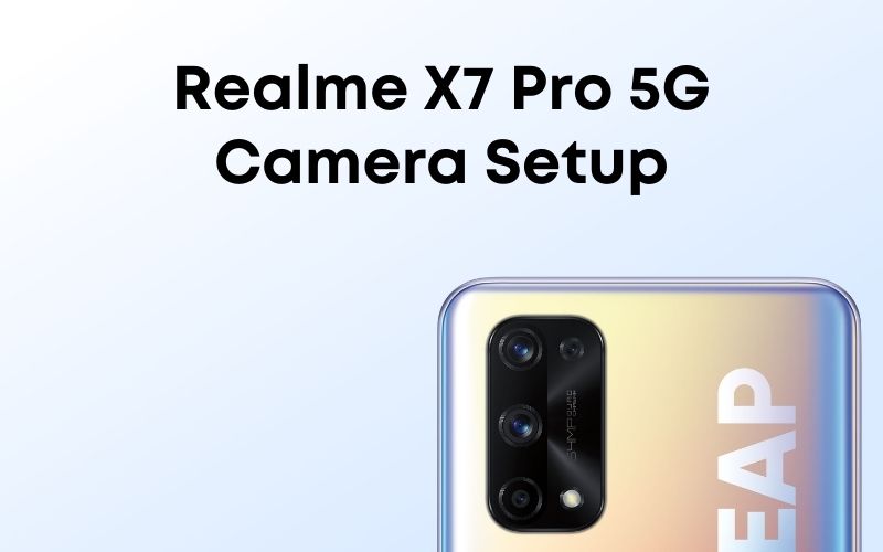Realme X7 Pro 5G Camera Setup